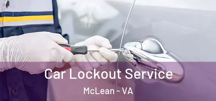 Car Lockout Service McLean - VA