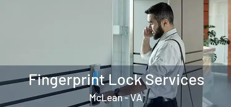 Fingerprint Lock Services McLean - VA