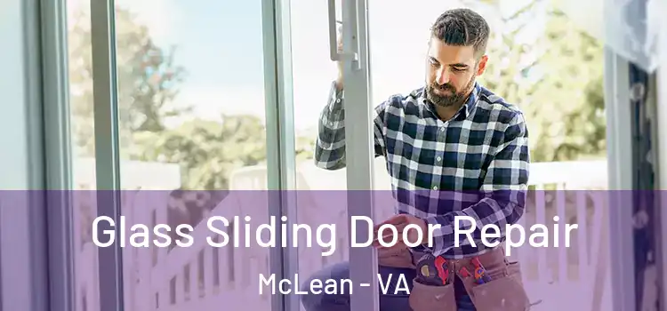 Glass Sliding Door Repair McLean - VA