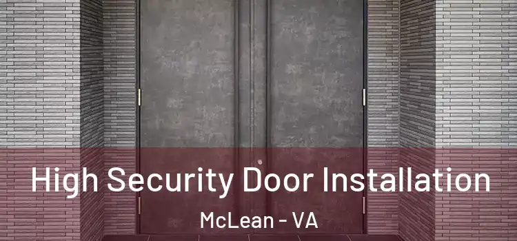  High Security Door Installation McLean - VA
