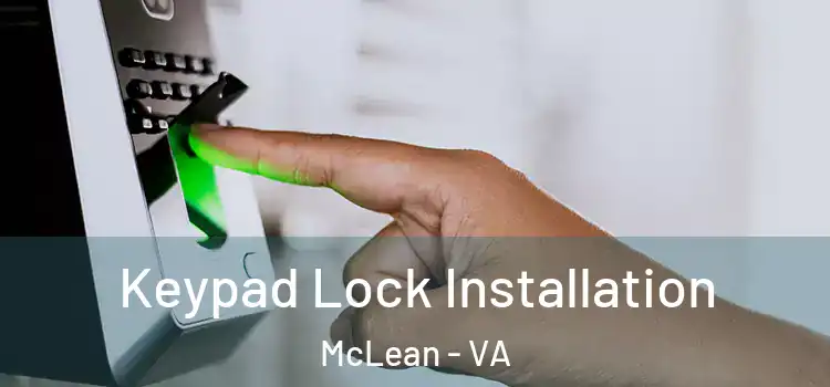  Keypad Lock Installation McLean - VA