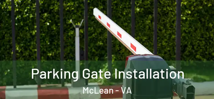  Parking Gate Installation McLean - VA