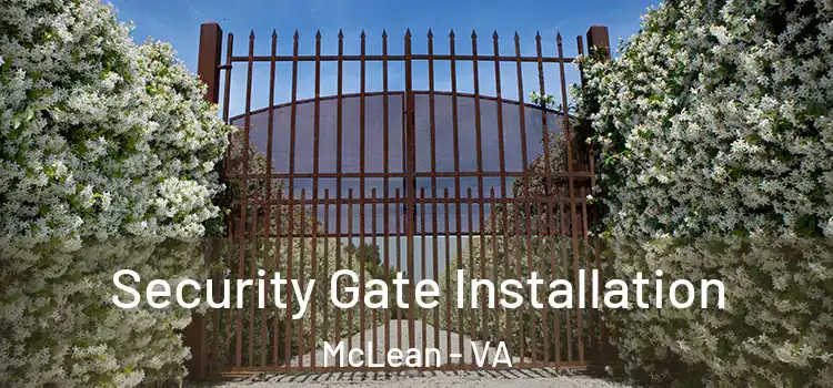 Security Gate Installation McLean - VA