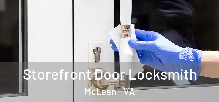  Storefront Door Locksmith McLean - VA